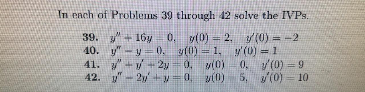 Solved In each of Problems 39 through 42 solve the IVPs. 39. | Chegg.com