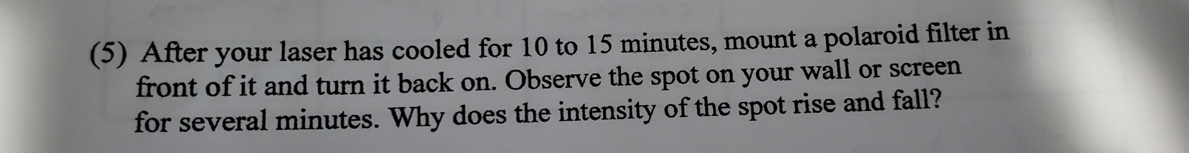 Solved (5) After your laser has cooled for 10 to 15 minutes, | Chegg.com
