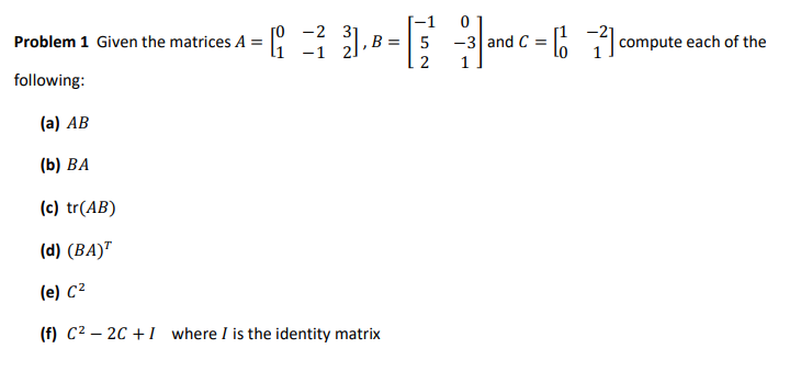 Solved Problem 1 Given the matrices A= = 6 - 3), -1 5 2 • بن | Chegg.com