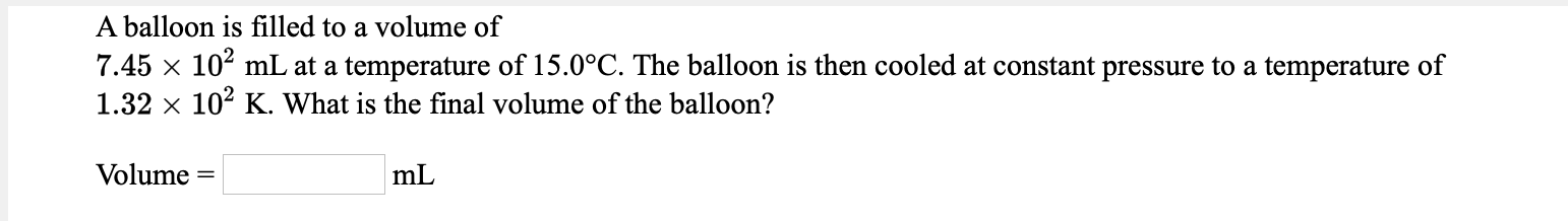 Solved A balloon is filled to a volume of 7.45 x 102 mL at a | Chegg.com