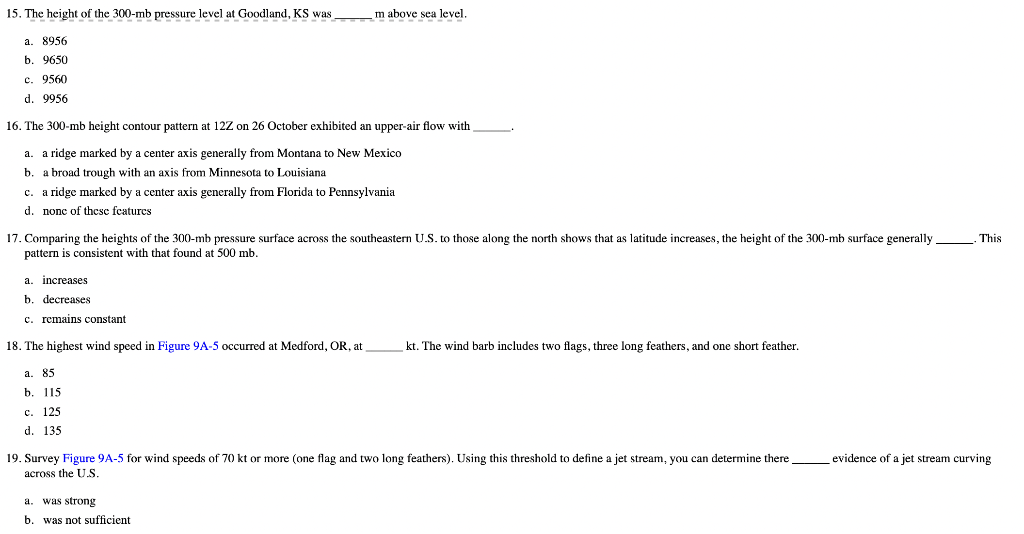 15. The height of the \( 300-\mathrm{mb} \) pressure level at Goodland, \( \mathrm{KS} \) was m above sea level.
a. 8956
b. 9