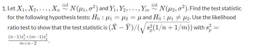 Solved 1. Let X1,X2,…,Xn∼iidN(μ1,σ2) and Y1,Y2,…,Ym∼ iid | Chegg.com