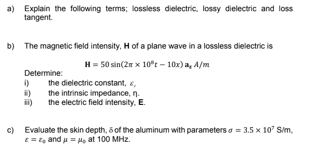 Solved a) Explain the following terms; lossless dielectric, | Chegg.com