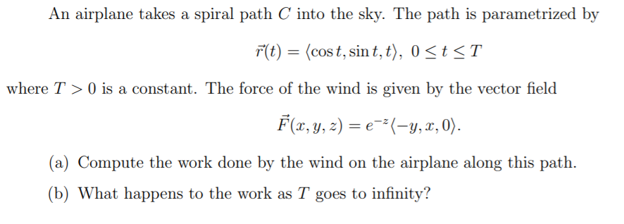 Solved An airplane takes a spiral path C into the sky. The | Chegg.com