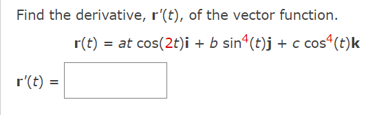 Solved Find the derivative, r'(t), of the vector function. | Chegg.com