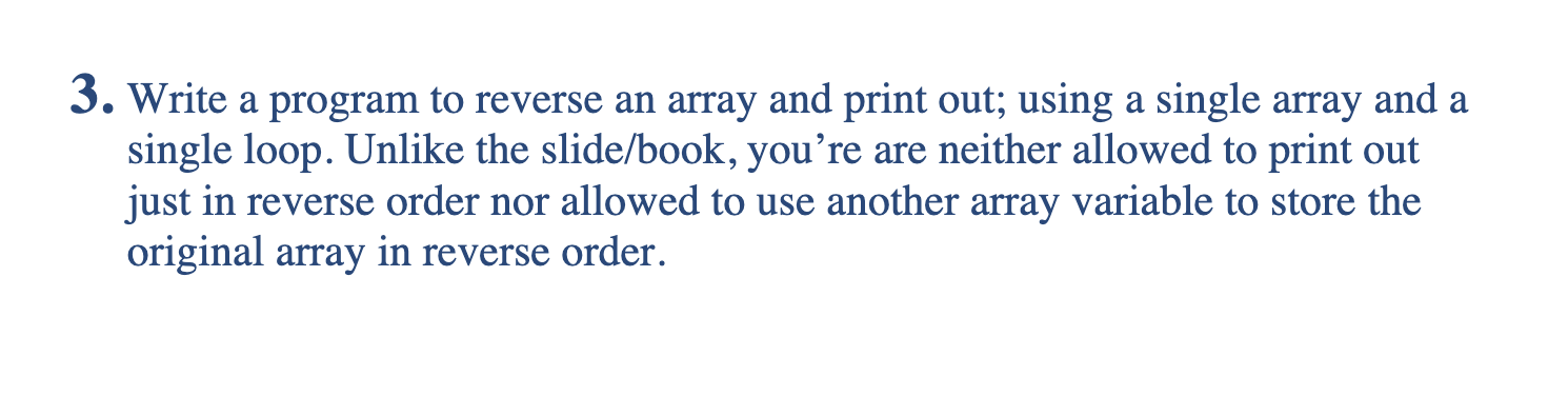 Solved 3. Write a program to reverse an array and print out; | Chegg.com