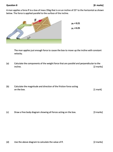 Solved Question 8 [8 marks] A man applies a force F to a box | Chegg.com