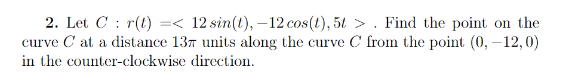 Solved . 2. Let C: r(t) = . Find | Chegg.com