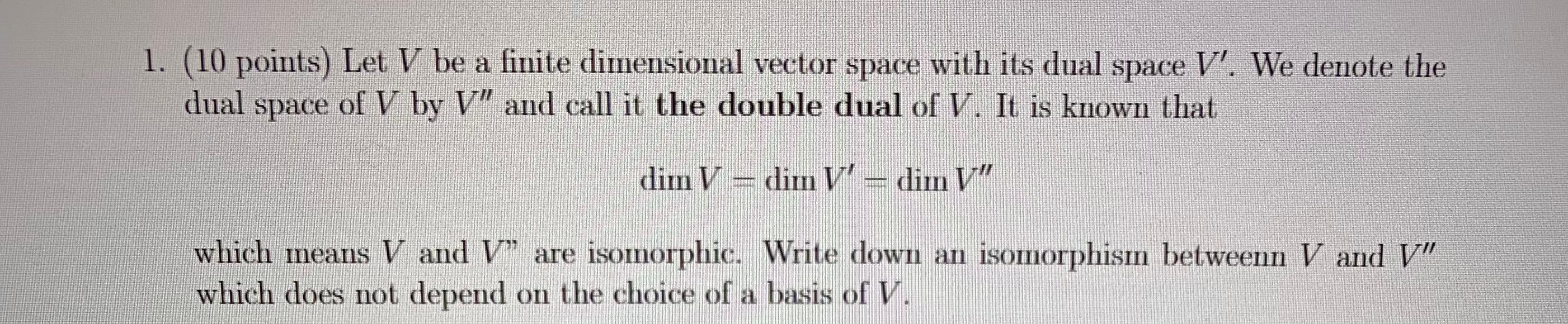 Solved 1. (10 points) Let V be a finite dimensional vector