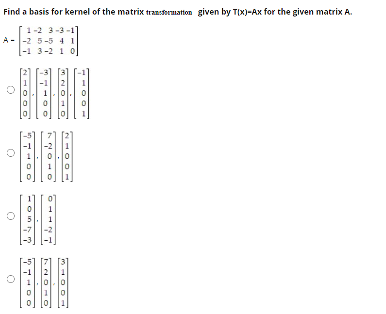 Solved Find a basis for kernel of the matrix transformation | Chegg.com