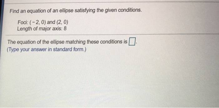 Solved Find an equation of an ellipse satisfying the given | Chegg.com