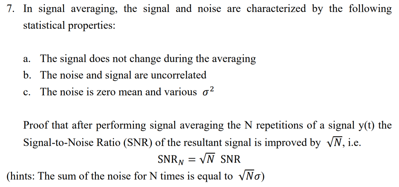 Solved 7. In signal averaging, the signal and noise are | Chegg.com