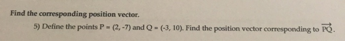 Solved Find the corresponding position vector. 5) Define the | Chegg.com