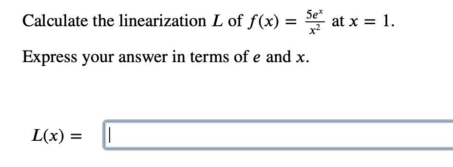 Solved 5e* Calculate the linearization L of f(x) at x = 1. | Chegg.com