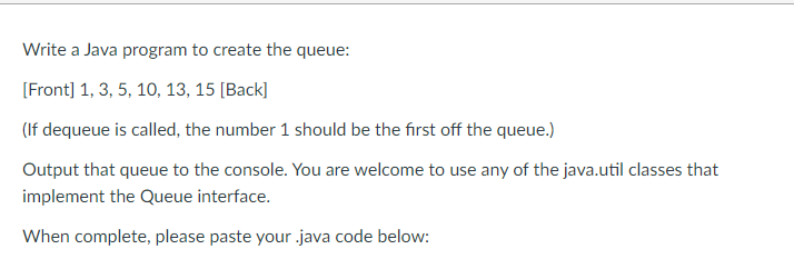 Solved Write a Java program to create the queue: [Front] 1, | Chegg.com