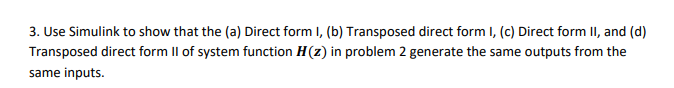 Solved 3. Use Simulink to show that the (a) Direct form I, | Chegg.com