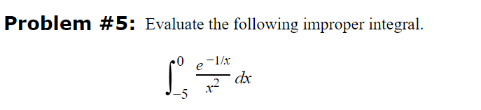 Solved Problem #5: Evaluate the following improper | Chegg.com