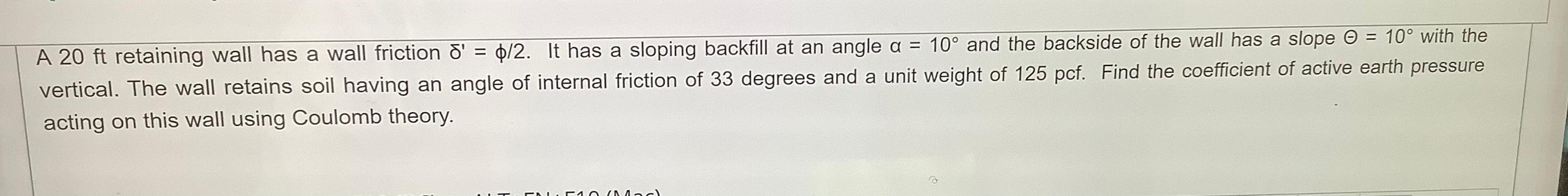 Solved A 20 ft retaining wall has a wall friction 5' = 0/2. | Chegg.com