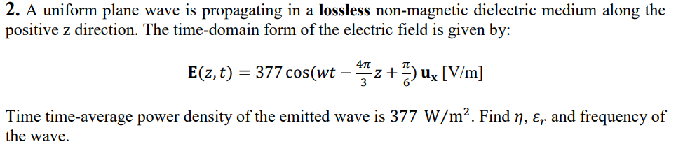 Solved 2. A uniform plane wave is propagating in a lossless | Chegg.com