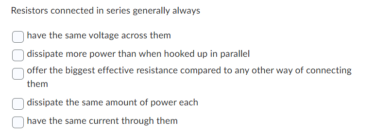 Resistors connected in series generally always: | Chegg.com