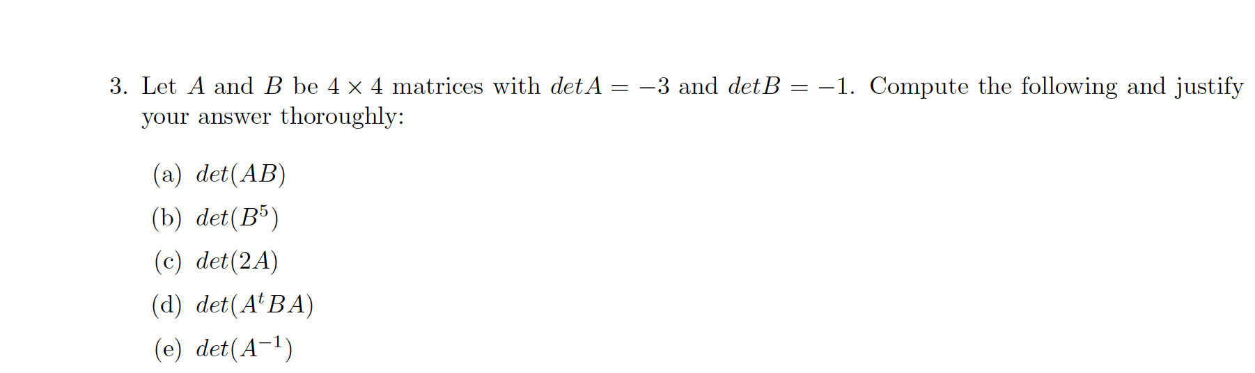 Solved 3. Let A And B Be 4 X 4 Matrices With DetA = -3 And | Chegg.com