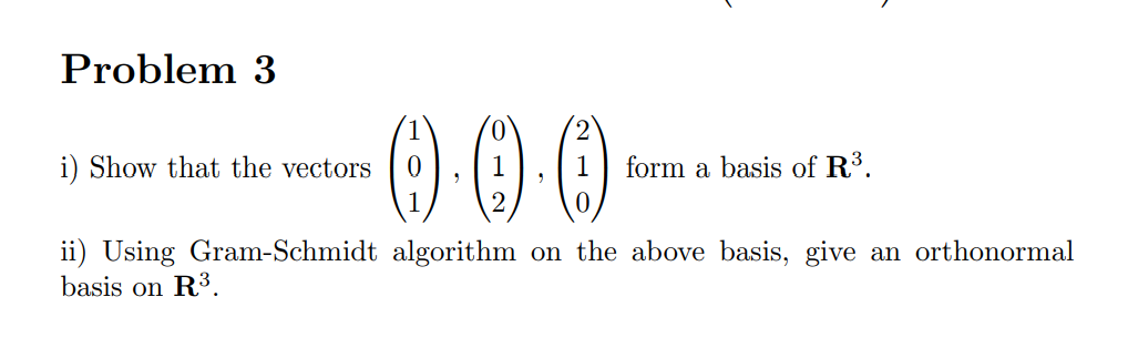 Solved Problem 3 i) Show that the vectors 0 0 form a basis | Chegg.com