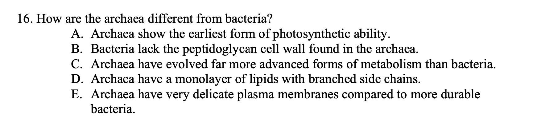 Solved 16. How are the archaea different from bacteria? A. | Chegg.com