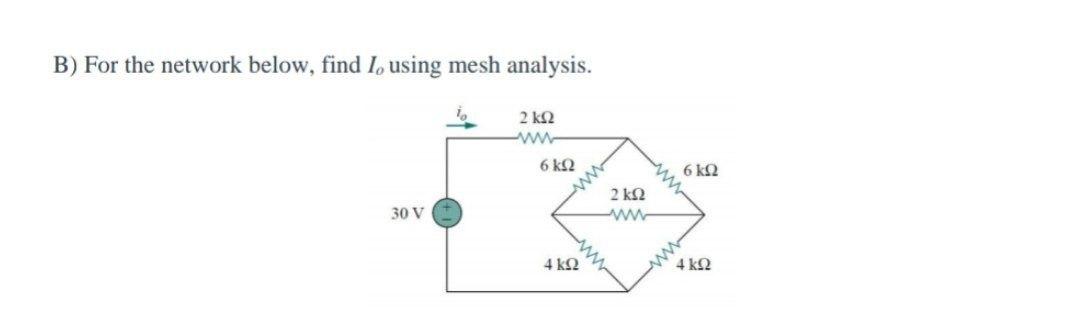 Solved Β) For the network below, find I using mesh analysis. | Chegg.com
