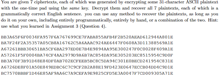 Solved You are given 7 ciphertexts, each of which was | Chegg.com