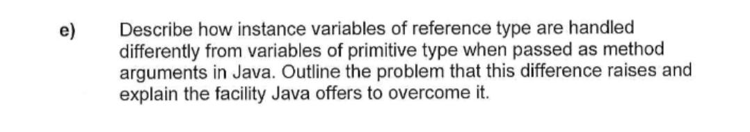 Solved e) Describe how instance variables of reference type | Chegg.com