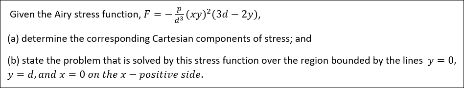 Solved Given The Airy Stress Function, F = - (xy)?(3d – 2y), | Chegg.com