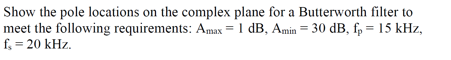 Solved Show the pole locations on the complex plane for a | Chegg.com