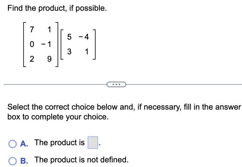 Solved Find the product, if possible. ⎣⎡7021−19⎦⎤[53−41] | Chegg.com