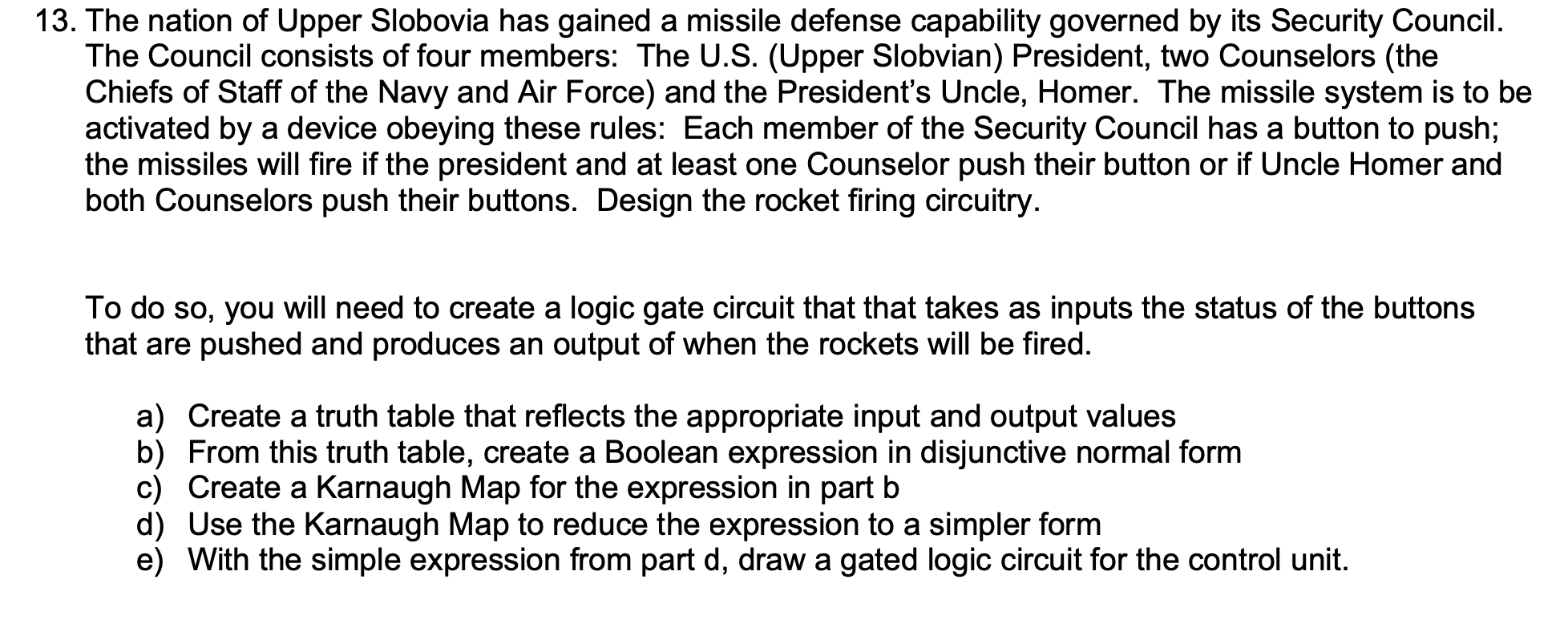 3. The nation of Upper Slobovia has gained a missile defense capability governed by its Security Council. The Council consist