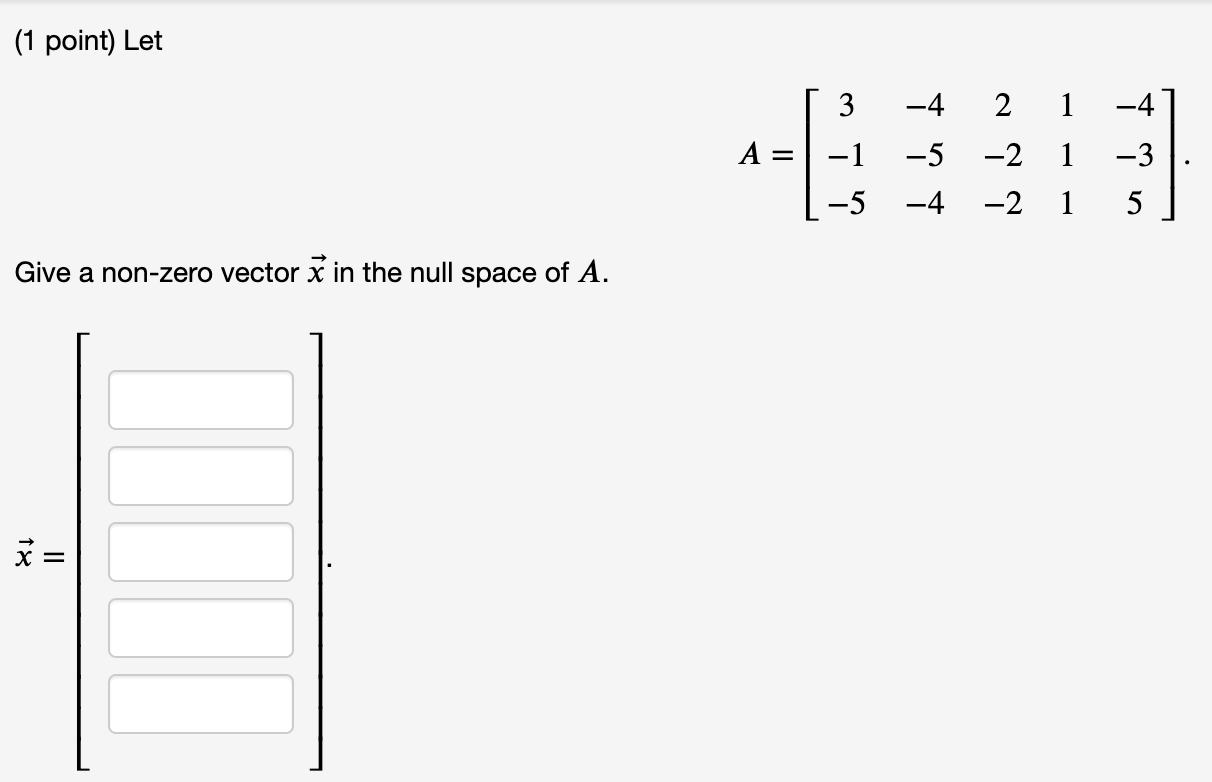 Solved (1 Point) Let -4 2 1 -4 = 3 -1 -5 -5 -3 -2 1 -2 1 -4 | Chegg.com