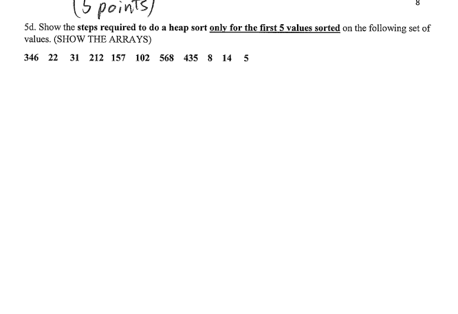 Solved (5 points) 5d. Show the steps required to do a heap | Chegg.com