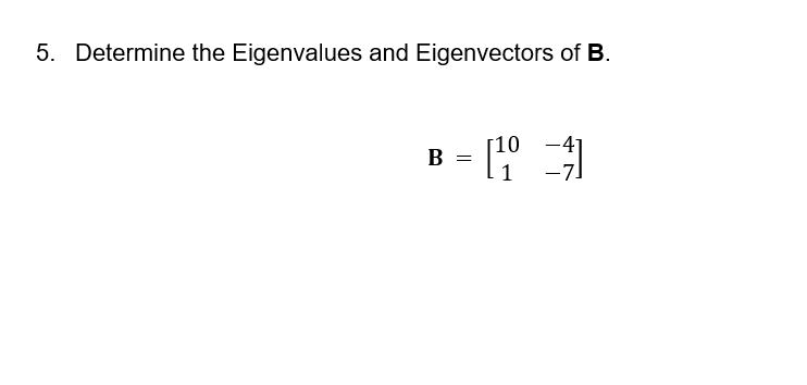 Solved 5. Determine The Eigenvalues And Eigenvectors Of B. | Chegg.com