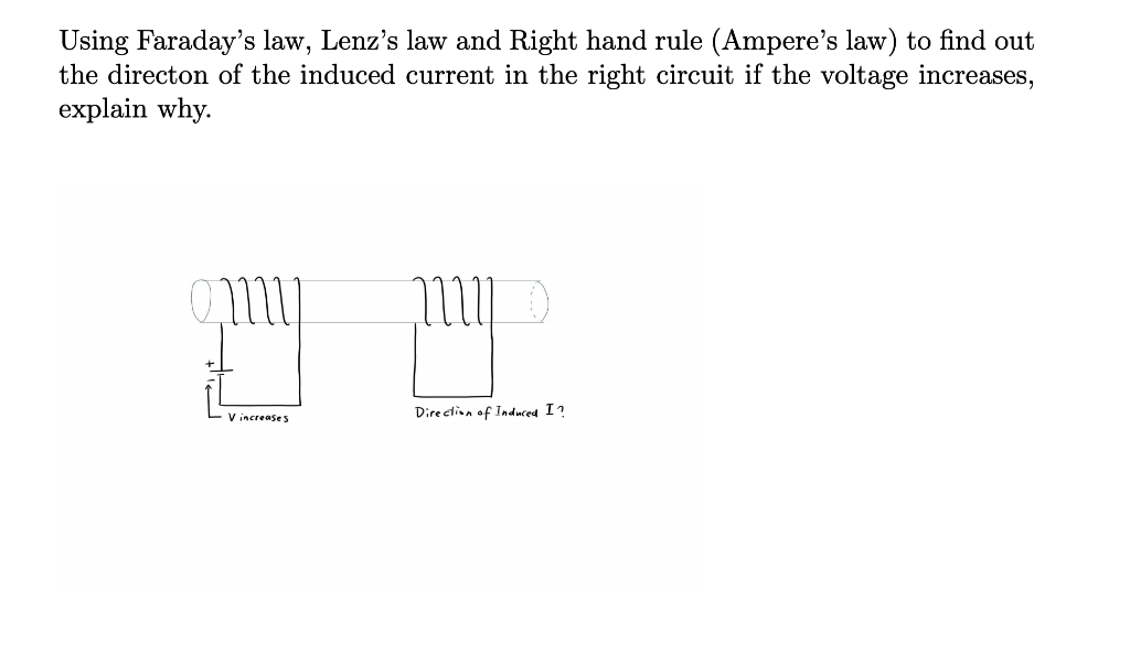 Solved Using Faraday's law, Lenz's law and Right hand rule