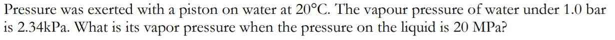 Solved Pressure was exerted with a piston on water at 20°C. | Chegg.com