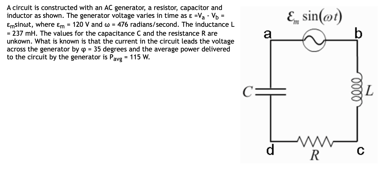 =
E sin(ot)
A circuit is constructed with an AC generator, a resistor, capacitor and
inductor as shown. The generator voltage