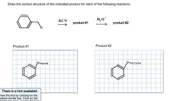 Draw the correct structure of the indicated product for each of the following reactions.
HO
KCN
-
product #1
-
product #2
Pro