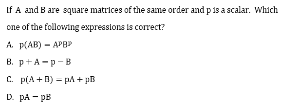 Solved If A And B Are Square Matrices Of The Same Order And | Chegg.com