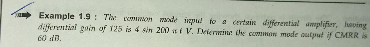 Solved Example 1.9 : The common mode input to a certain | Chegg.com