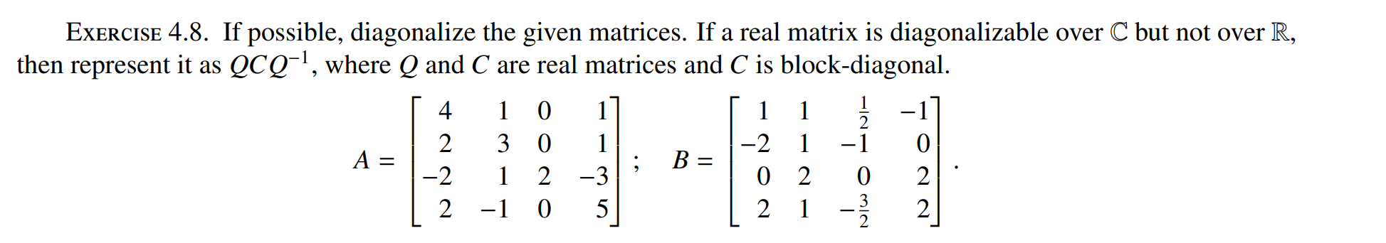 Solved EXERCISE 4.8. If possible, diagonalize the given | Chegg.com