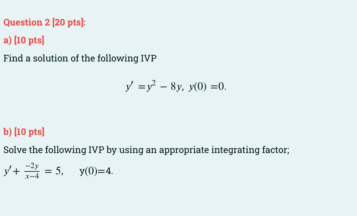 Solved Question 2 [20 pts]: a) [10 pts] Find a solution of | Chegg.com