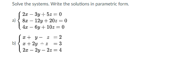 Solved Solve the systems. Write the solutions in parametric | Chegg.com