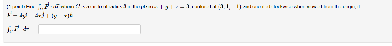 Solved (1 point) Find ∫CF⋅dr where C is a circle of radius 3 | Chegg.com