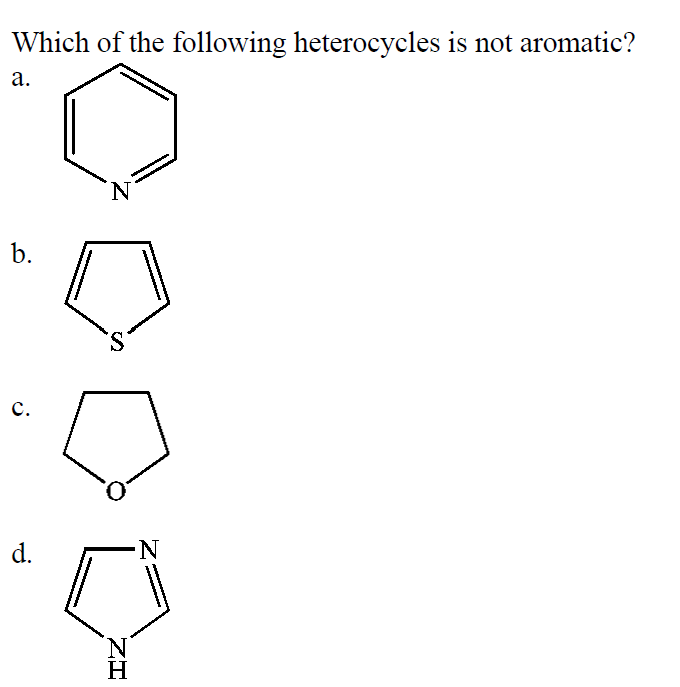 Solved Which Of The Following Heterocycles Is Not Aromatic? | Chegg.com