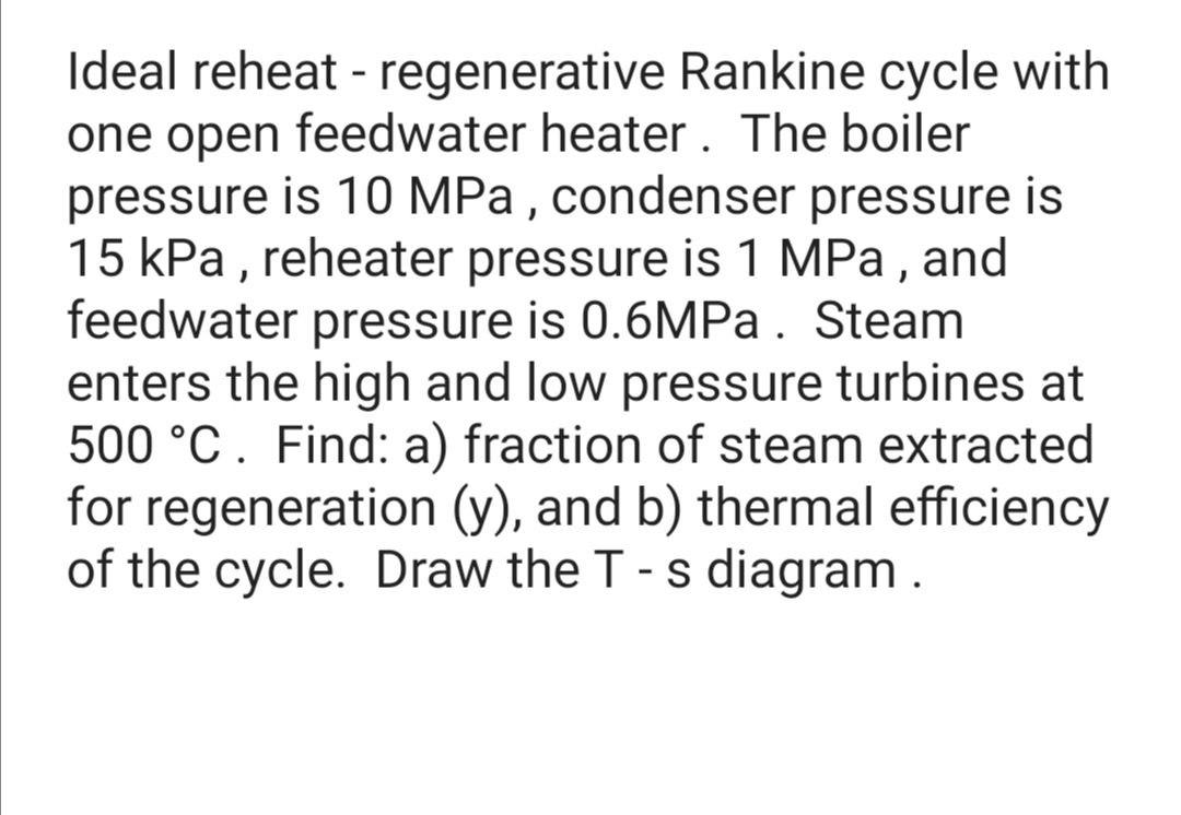 Solved Ideal Reheat - Regenerative Rankine Cycle With One | Chegg.com