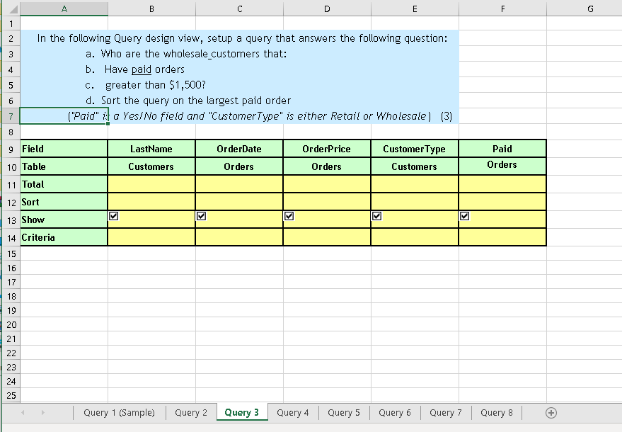 C D E 2 In the following Query design view, setup a query that answers the following question: a. Who are the wholesale_custo